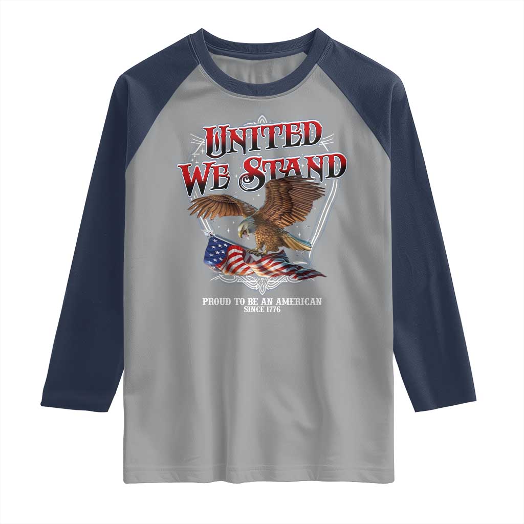 United We Stand Proud To Be An American Since 1776 Raglan Shirt Patriotic USA Flag Eagle TS11 Sport Gray Navy Print Your Wear