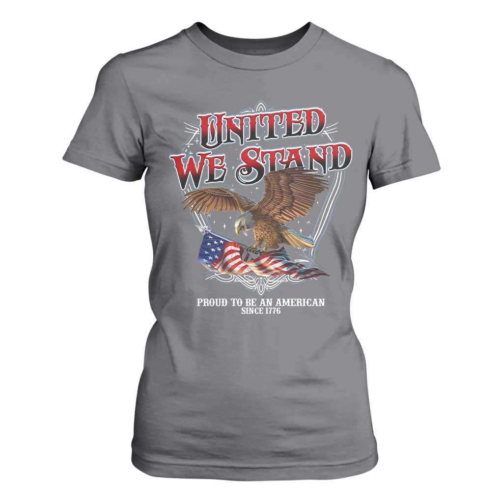 United We Stand Proud To Be An American Since 1776 T Shirt For Women Patriotic USA Flag Eagle TS11 Charcoal Print Your Wear
