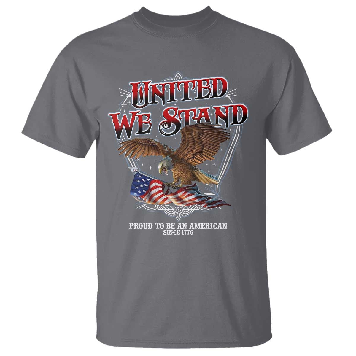 United We Stand Proud To Be An American Since 1776 T Shirt Patriotic USA Flag Eagle TS11 Charcoal Print Your Wear