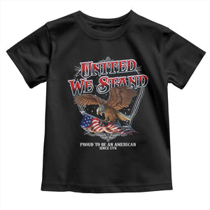 United We Stand Proud To Be An American Since 1776 Toddler T Shirt Patriotic USA Flag Eagle TS11 Black Print Your Wear