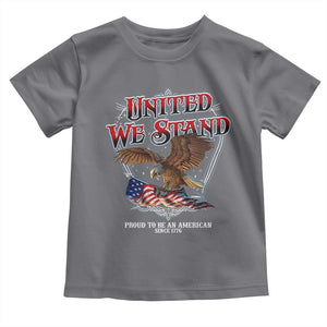 United We Stand Proud To Be An American Since 1776 Toddler T Shirt Patriotic USA Flag Eagle TS11 Charcoal Print Your Wear