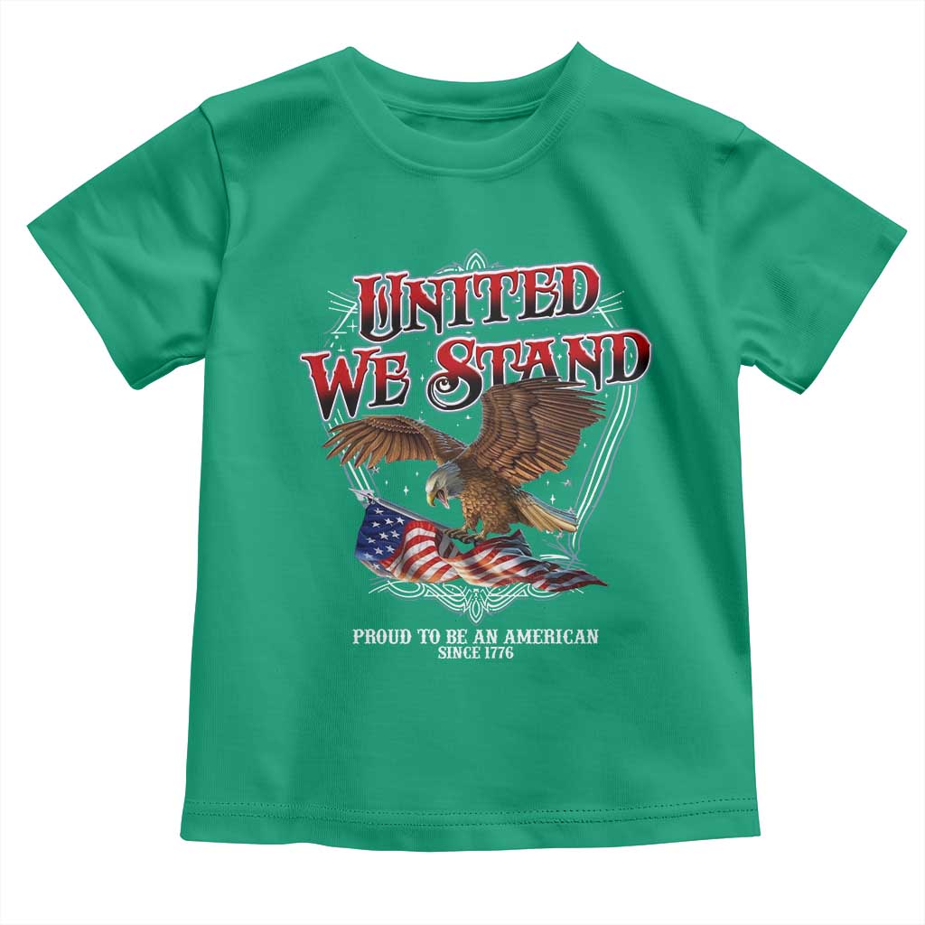 United We Stand Proud To Be An American Since 1776 Toddler T Shirt Patriotic USA Flag Eagle TS11 Irish Green Print Your Wear