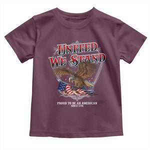 United We Stand Proud To Be An American Since 1776 Toddler T Shirt Patriotic USA Flag Eagle TS11 Maroon Print Your Wear