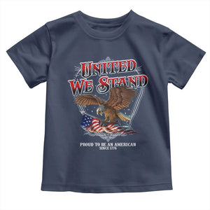 United We Stand Proud To Be An American Since 1776 Toddler T Shirt Patriotic USA Flag Eagle TS11 Navy Print Your Wear
