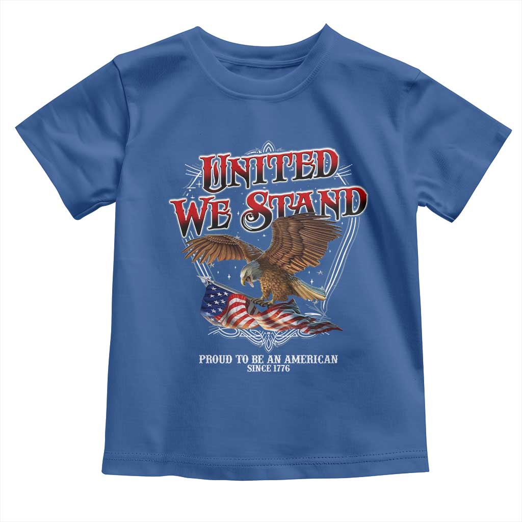 United We Stand Proud To Be An American Since 1776 Toddler T Shirt Patriotic USA Flag Eagle TS11 Royal Blue Print Your Wear