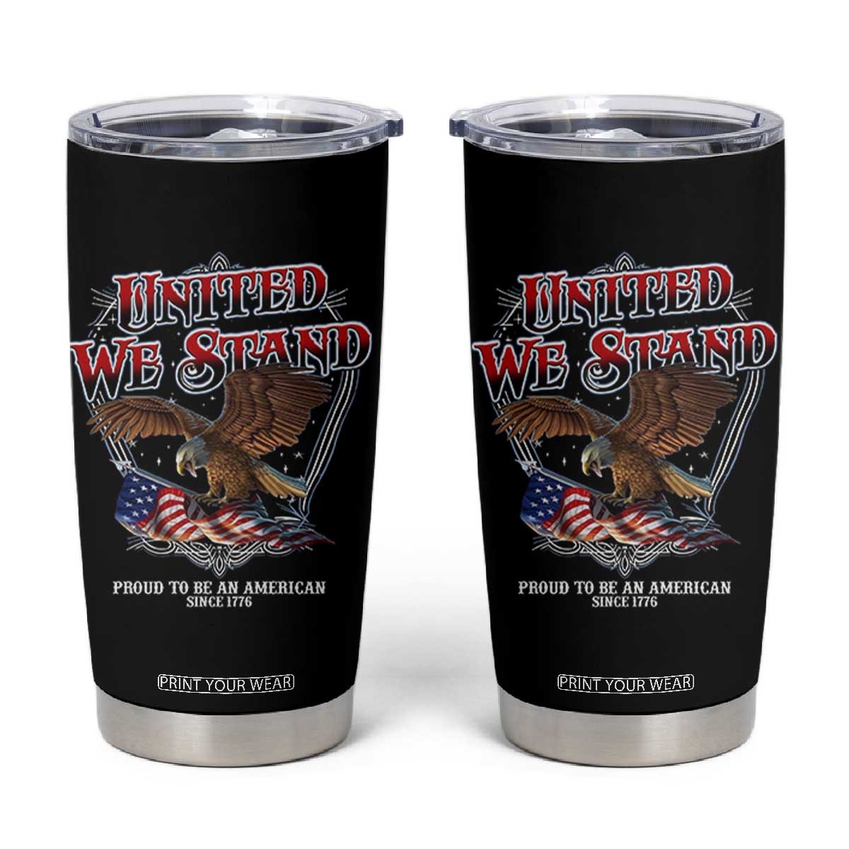 United We Stand Proud To Be An American Since 1776 Tumbler Cup Patriotic USA Flag Eagle TS11 Black Print Your Wear