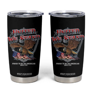 United We Stand Proud To Be An American Since 1776 Tumbler Cup Patriotic USA Flag Eagle TS11 Black Print Your Wear