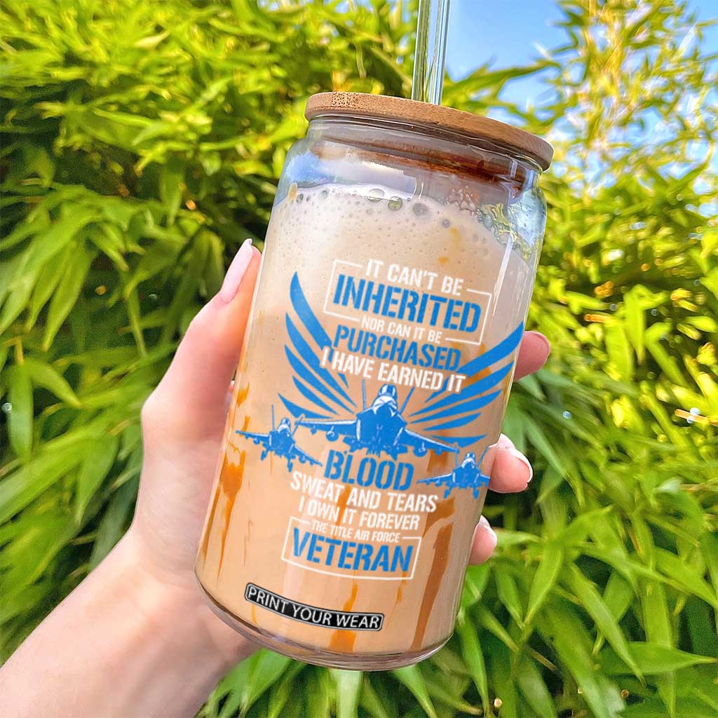 Us Military Air Force Veteran Glass Can It Can't Be Inherited Nor Can It Be Purchased I Have Earned It TS11 Print Your Wear