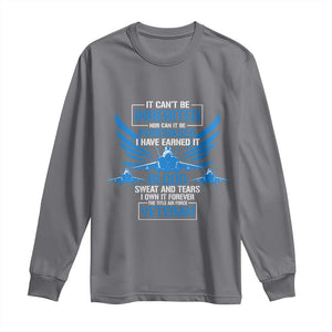 Us Military Air Force Veteran Long Sleeve Shirt It Can't Be Inherited Nor Can It Be Purchased I Have Earned It TS11 Charcoal Print Your Wear