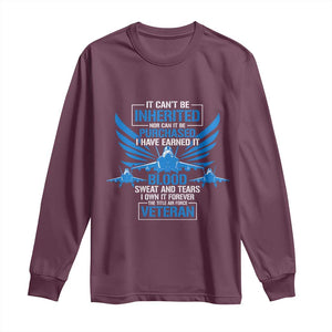 Us Military Air Force Veteran Long Sleeve Shirt It Can't Be Inherited Nor Can It Be Purchased I Have Earned It TS11 Maroon Print Your Wear