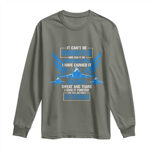 Us Military Air Force Veteran Long Sleeve Shirt It Can't Be Inherited Nor Can It Be Purchased I Have Earned It TS11 Military Green Print Your Wear