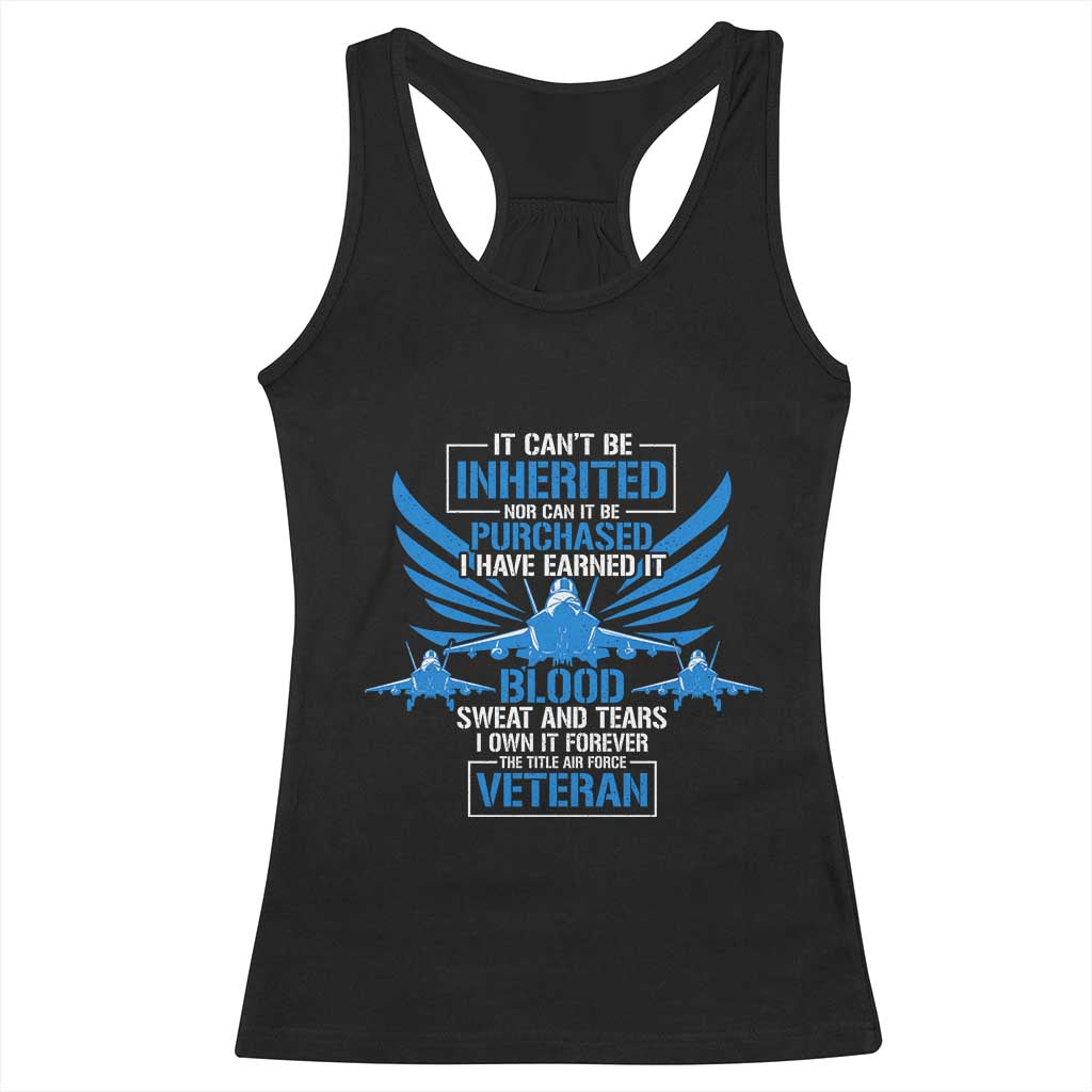 Us Military Air Force Veteran Racerback Tank Top It Can't Be Inherited Nor Can It Be Purchased I Have Earned It TS11 Black Print Your Wear