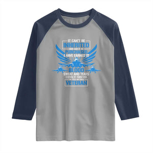 Us Military Air Force Veteran Raglan Shirt It Can't Be Inherited Nor Can It Be Purchased I Have Earned It TS11 Sport Gray Navy Print Your Wear