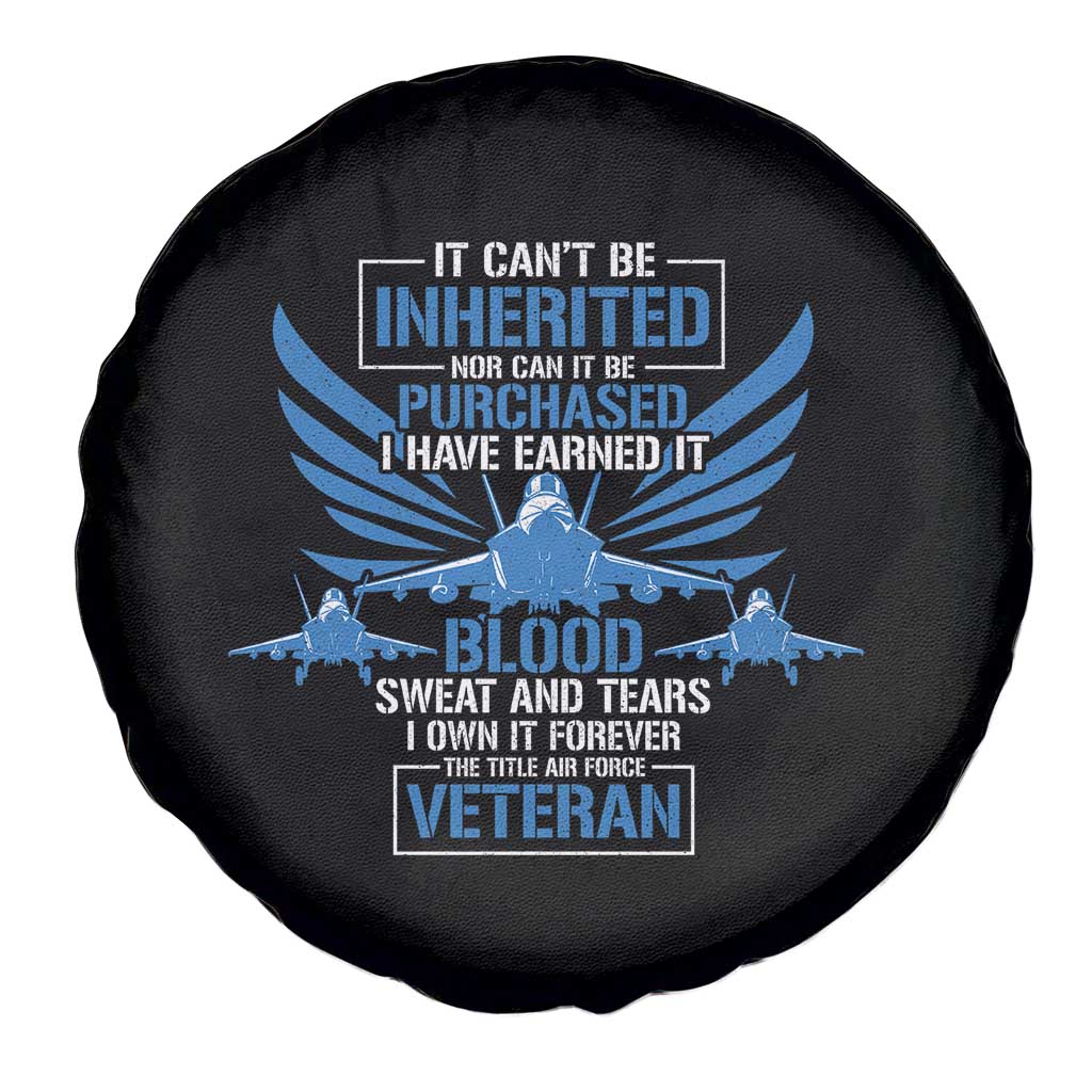 Us Military Air Force Veteran Spare Tire Cover It Can't Be Inherited Nor Can It Be Purchased I Have Earned It TS11 Print Your Wear