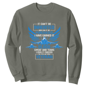 Us Military Air Force Veteran Sweatshirt It Can't Be Inherited Nor Can It Be Purchased I Have Earned It TS11 Military Green Print Your Wear