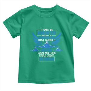 Us Military Air Force Veteran Toddler T Shirt It Can't Be Inherited Nor Can It Be Purchased I Have Earned It TS11 Irish Green Print Your Wear