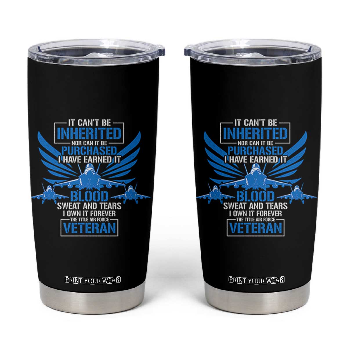 Us Military Air Force Veteran Tumbler Cup It Can't Be Inherited Nor Can It Be Purchased I Have Earned It TS11 Black Print Your Wear