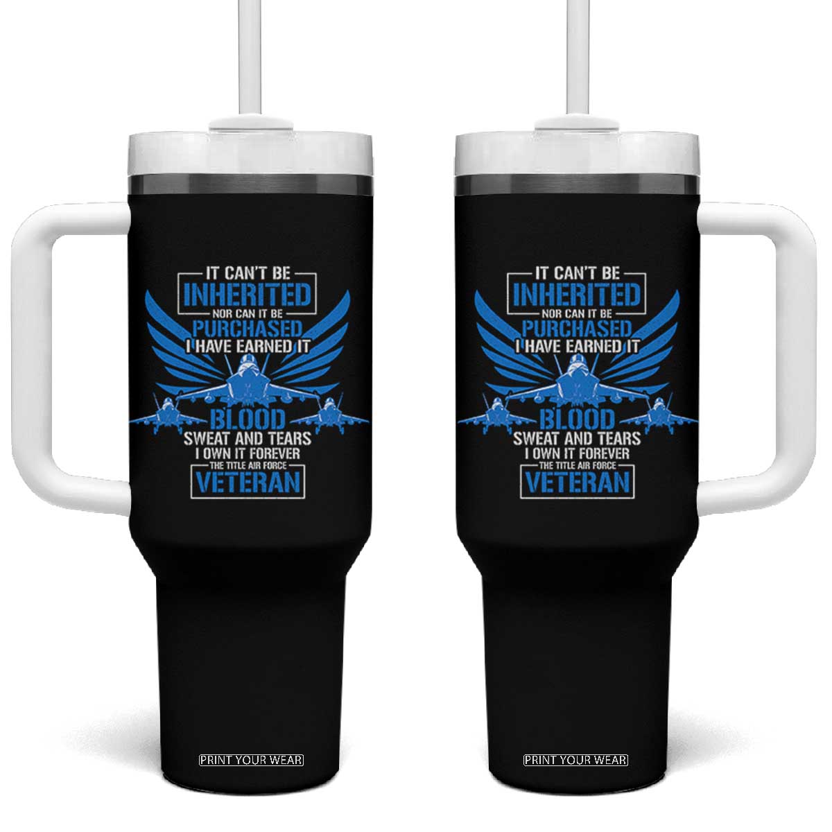 Us Military Air Force Veteran Tumbler With Handle It Can't Be Inherited Nor Can It Be Purchased I Have Earned It TS11 One Size: 40 oz Black Print Your Wear