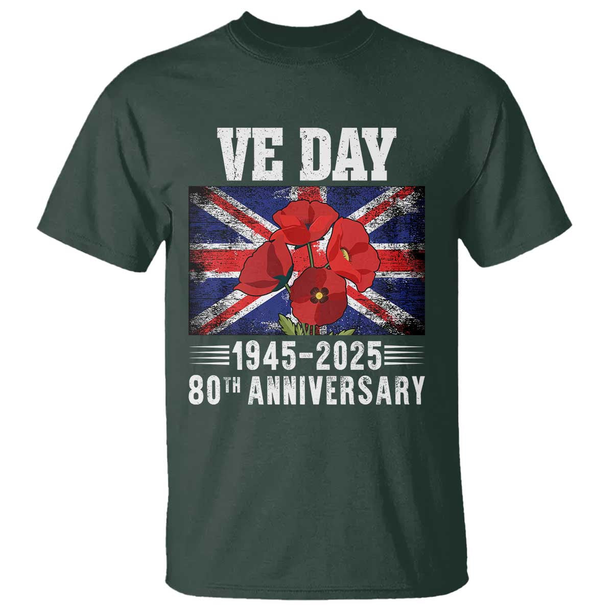 VE Day 80th Anniversary T Shirt 2025 Celebration Union Flag Poppies WWII Remembrance TS02 Dark Forest Green Print Your Wear