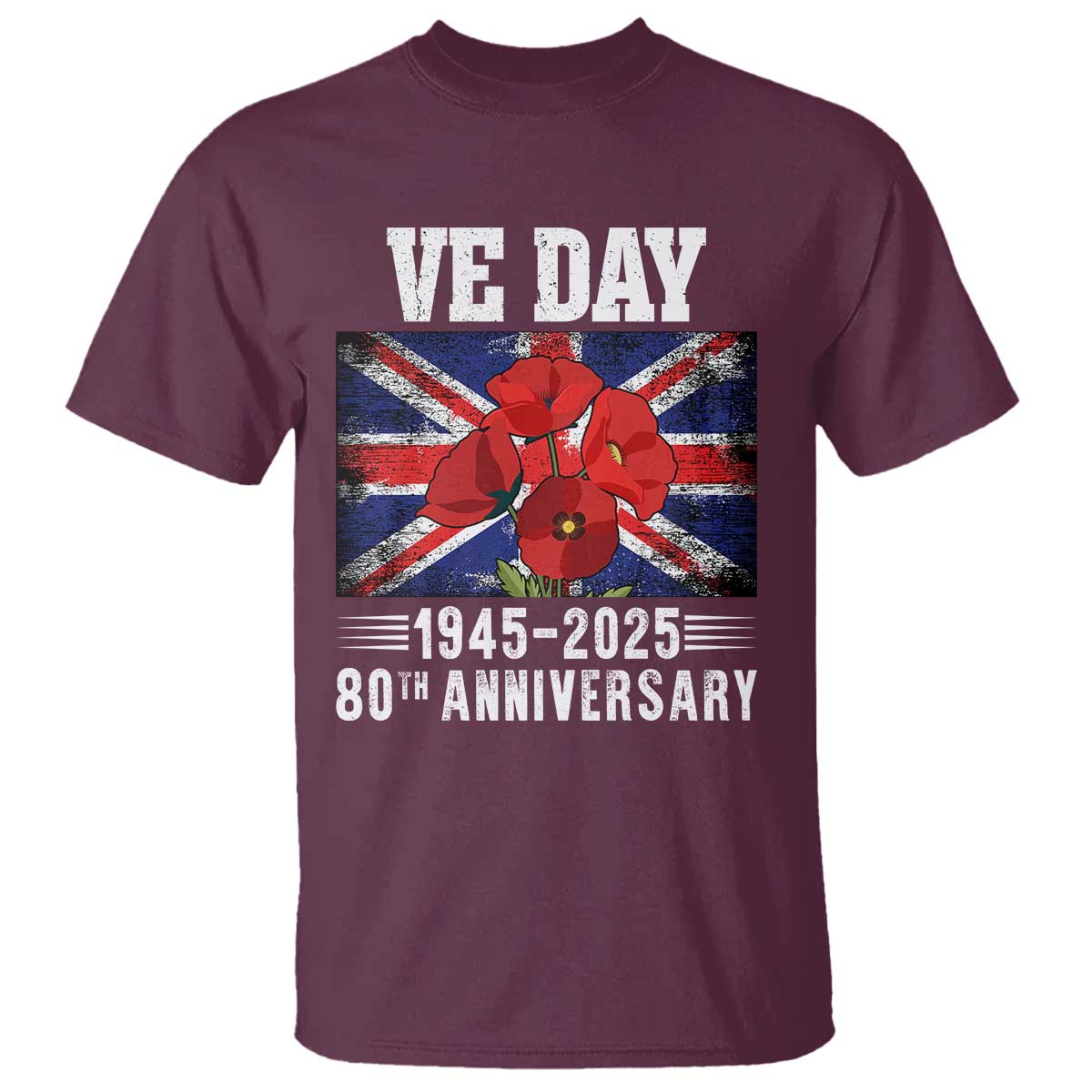 VE Day 80th Anniversary T Shirt 2025 Celebration Union Flag Poppies WWII Remembrance TS02 Maroon Print Your Wear