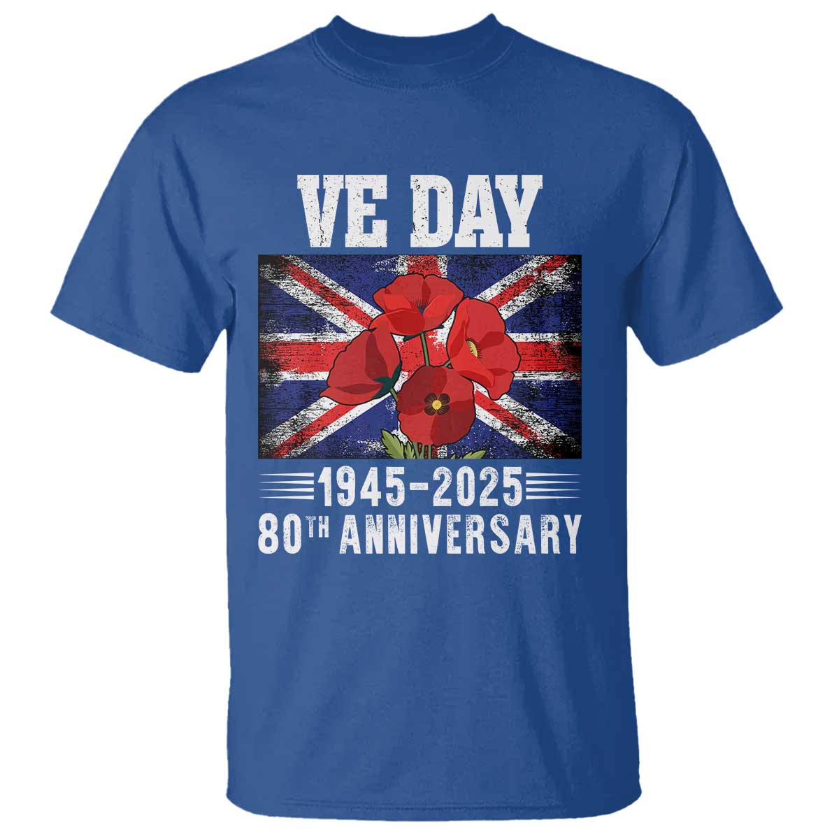 VE Day 80th Anniversary T Shirt 2025 Celebration Union Flag Poppies WWII Remembrance TS02 Royal Blue Print Your Wear