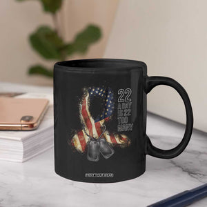 Veteran Suicide Awareness Coffee Mug 22 A Day Is 22 Too Many American Flag Ribbon TS02 Print Your Wear