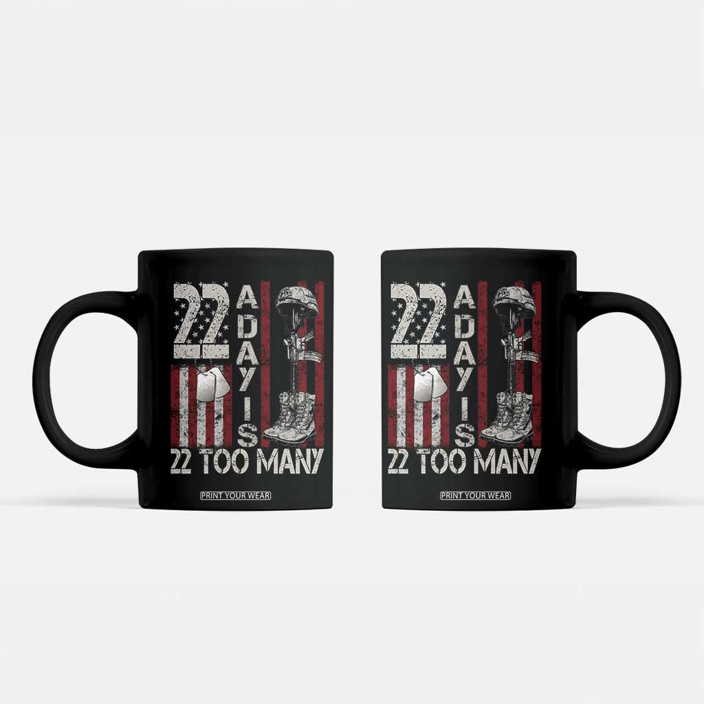 Veteran Suicide Awareness Coffee Mug 22 A Day Is 22 Too Many TS02 Black Print Your Wear