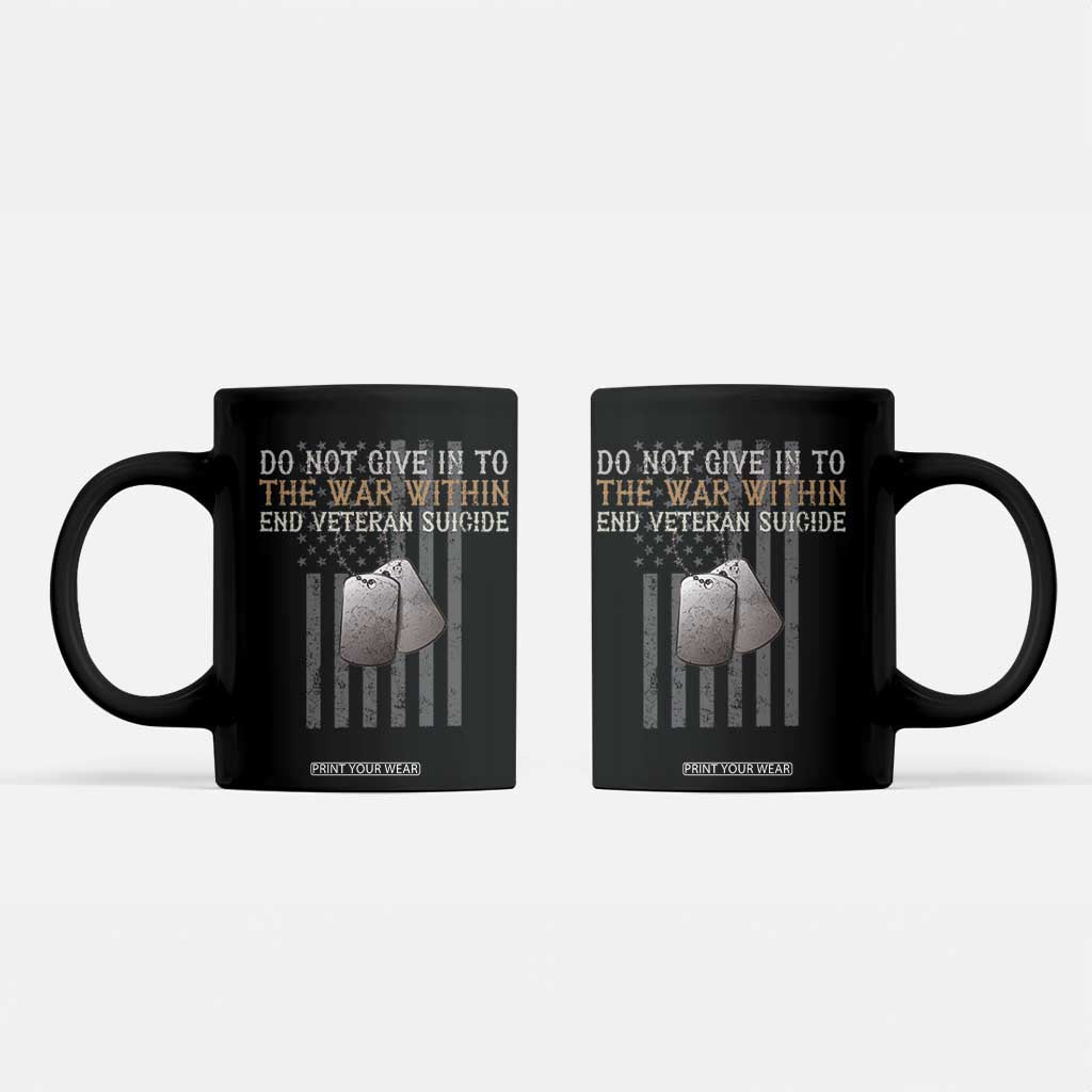 Veteran Suicide Awareness Coffee Mug Do Not Give In To The War Within Patriotic US Flag TS02 Black Print Your Wear
