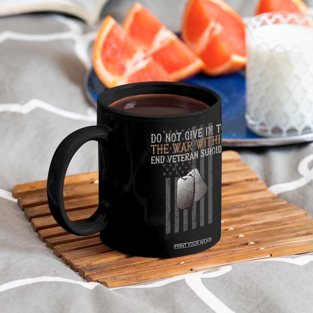 Veteran Suicide Awareness Coffee Mug Do Not Give In To The War Within Patriotic US Flag TS02 Print Your Wear