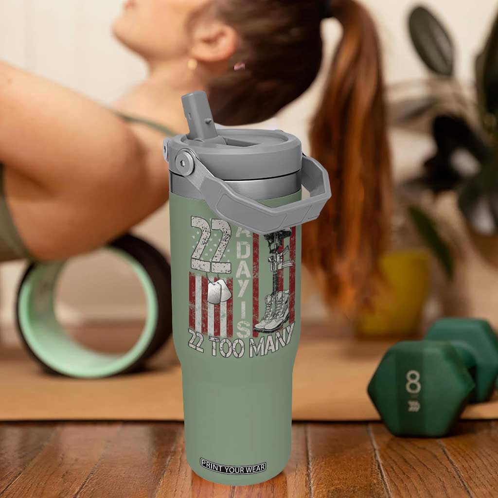 Veteran Suicide Awareness Flip Straw Tumbler 22 A Day Is 22 Too Many TS02 One Size: 30 oz Moss Green Print Your Wear
