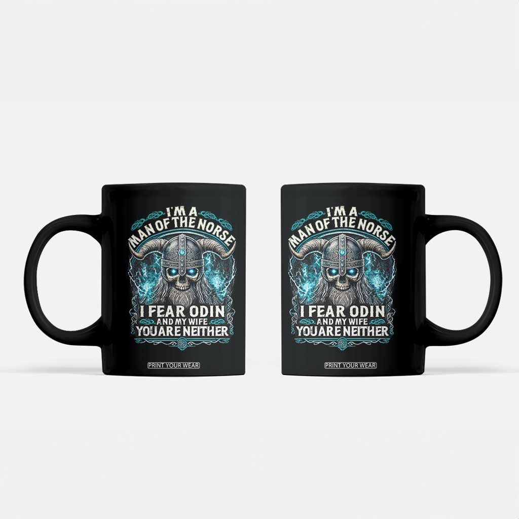 Viking Coffee Mug I Am A Man Of The Norse I Fear Odin And My Wife TS09 Black Print Your Wear