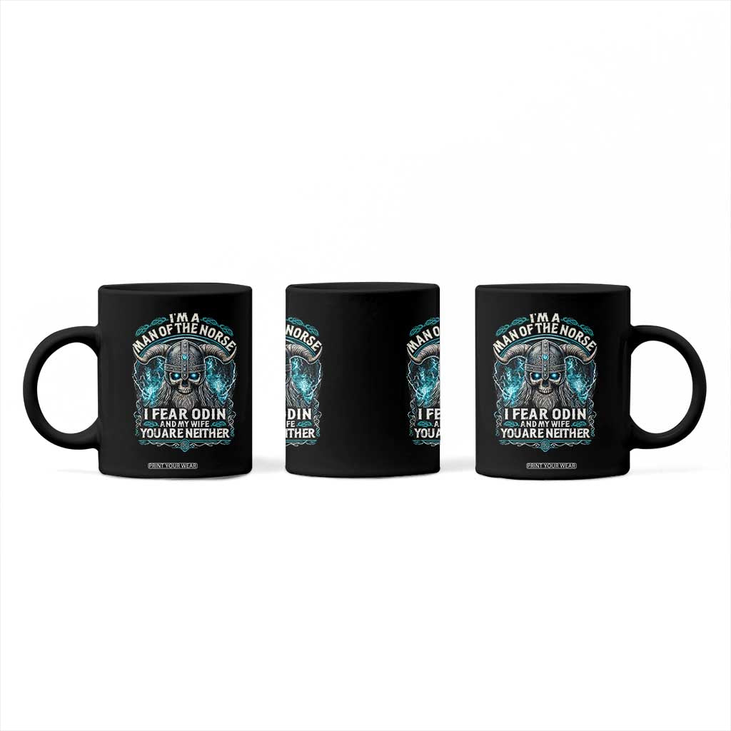 Viking Coffee Mug I Am A Man Of The Norse I Fear Odin And My Wife TS09 Print Your Wear