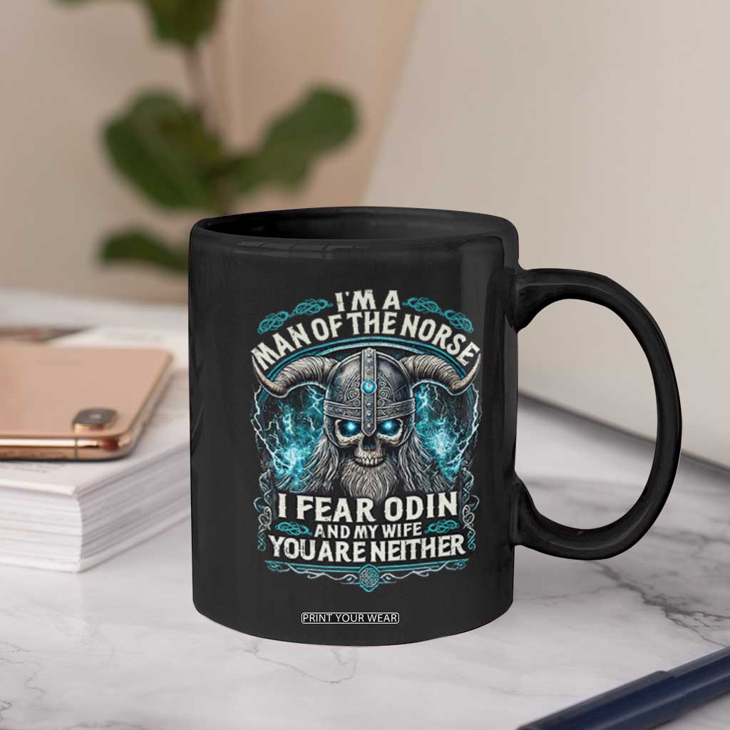 Viking Coffee Mug I Am A Man Of The Norse I Fear Odin And My Wife TS09 Print Your Wear