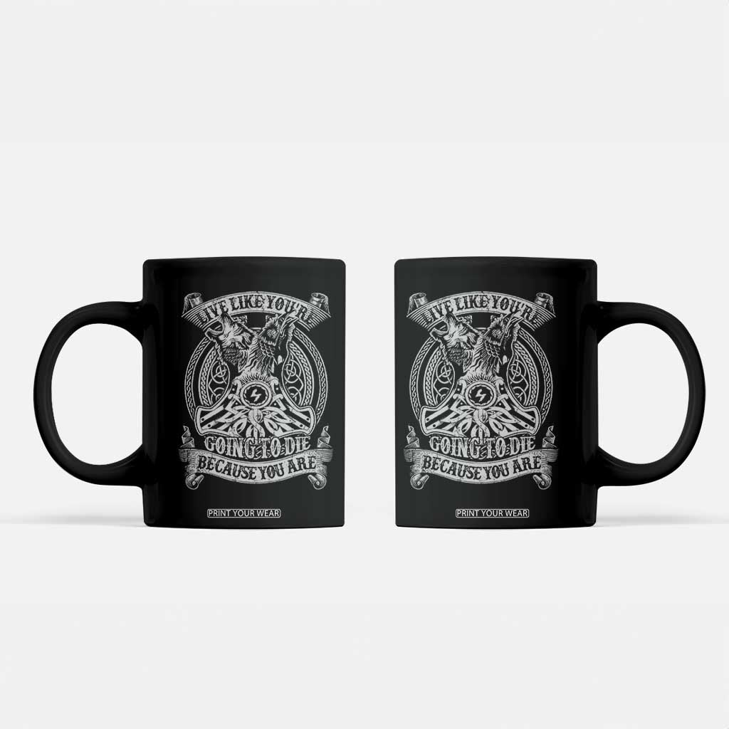 Viking Coffee Mug Live Like You're Going To Die Because You Are TS09 Black Print Your Wear