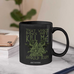 Viking Coffee Mug That Which Does Not Kill Me Should Run Valknut TS09 Print Your Wear