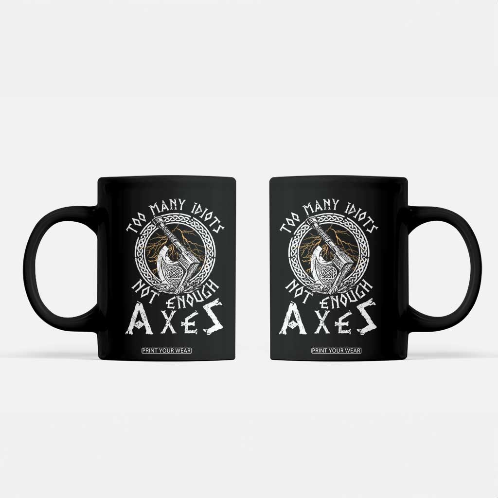 Viking Coffee Mug Too Many Idiots Not Enough Axes TS09 Black Print Your Wear
