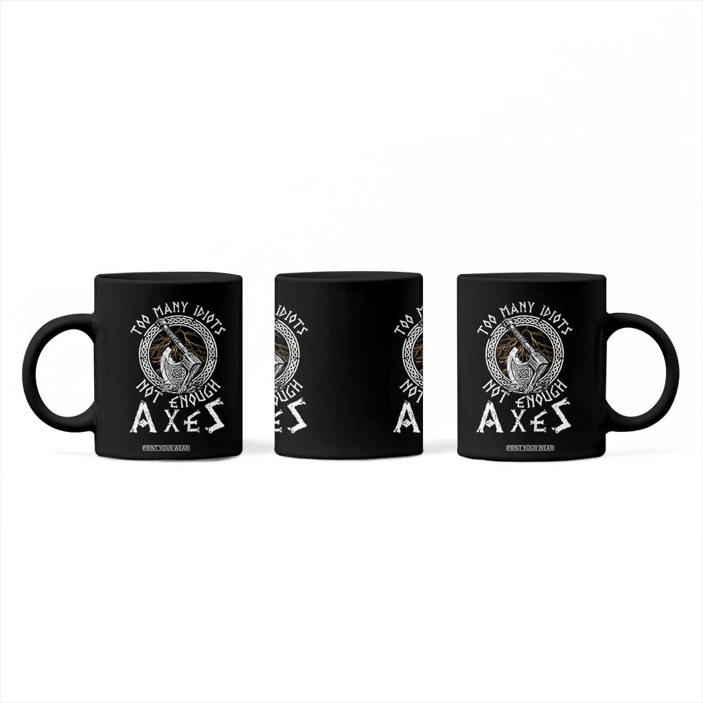 Viking Coffee Mug Too Many Idiots Not Enough Axes TS09 Print Your Wear