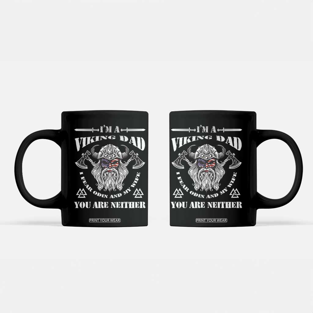 Viking Dad Coffee Mug I Fear Odin And My Wife TS09 Black Print Your Wear