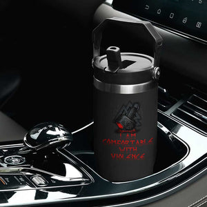 Viking Flip Straw Tumbler I Am Comfortable With Violence TS09 Print Your Wear