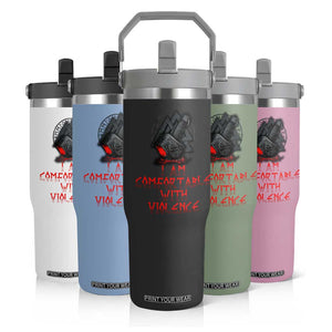 Viking Flip Straw Tumbler I Am Comfortable With Violence TS09 Print Your Wear