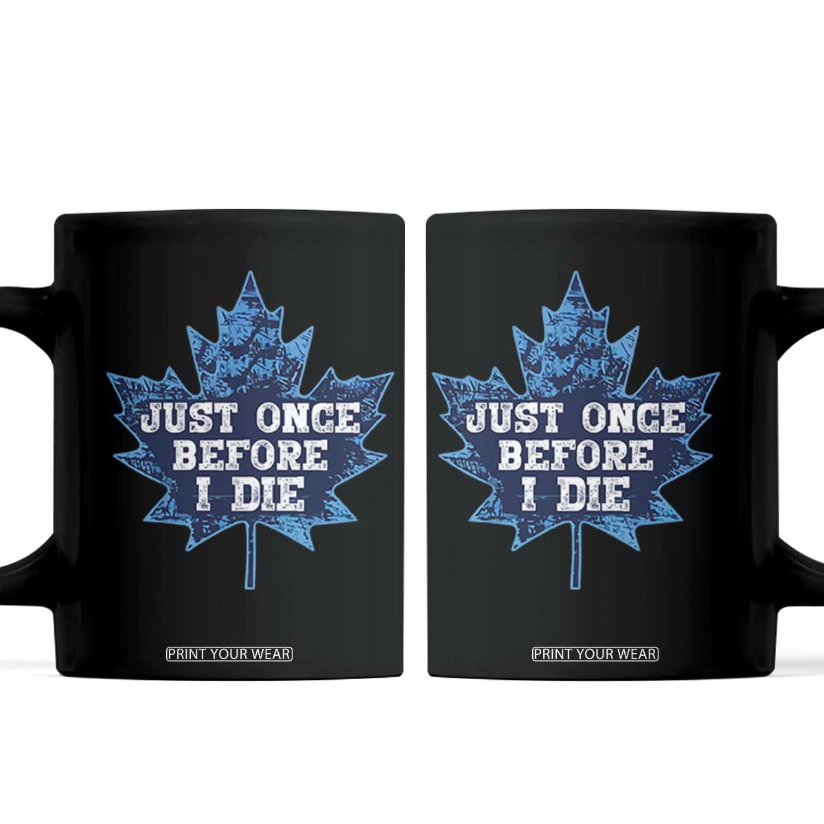 Vintage Canada Hockey Coffee Mug Toronto Just Once Before I Die Maple Leafs TS10 Black Print Your Wear