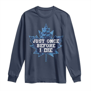 Vintage Canada Hockey Long Sleeve Shirt Toronto Just Once Before I Die Maple Leafs TS10 Navy Print Your Wear