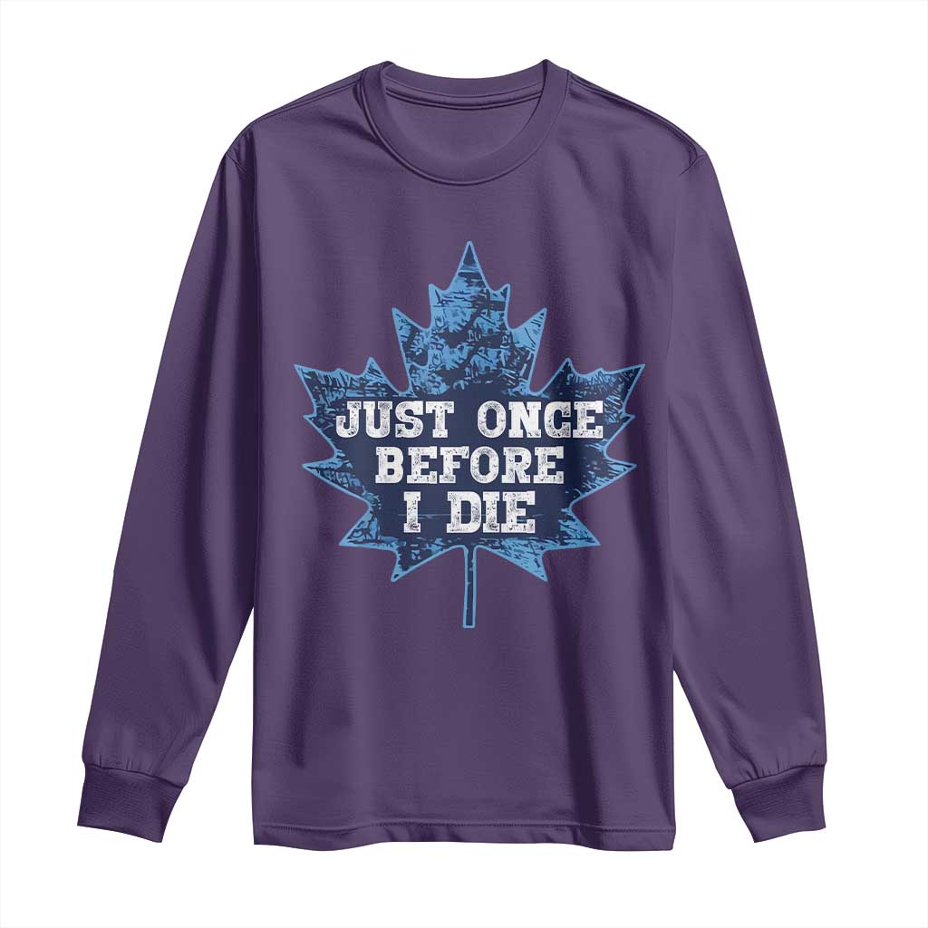 Vintage Canada Hockey Long Sleeve Shirt Toronto Just Once Before I Die Maple Leafs TS10 Purple Print Your Wear