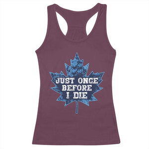 Vintage Canada Hockey Racerback Tank Top Toronto Just Once Before I Die Maple Leafs TS10 Maroon Print Your Wear