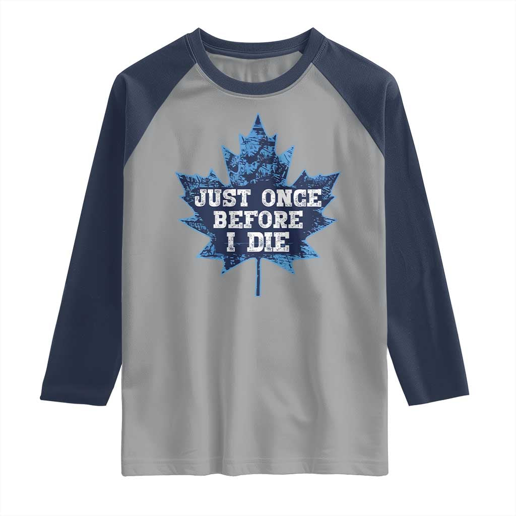 Vintage Canada Hockey Raglan Shirt Toronto Just Once Before I Die Maple Leafs TS10 Sport Gray Navy Print Your Wear