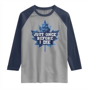 Vintage Canada Hockey Raglan Shirt Toronto Just Once Before I Die Maple Leafs TS10 Sport Gray Navy Print Your Wear