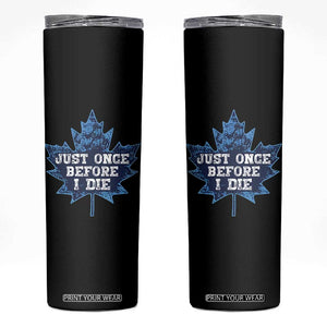Vintage Canada Hockey Skinny Tumbler Toronto Just Once Before I Die Maple Leafs TS10 Black Print Your Wear