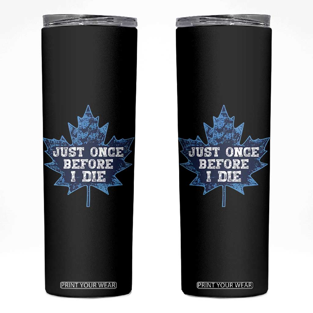 Vintage Canada Hockey Skinny Tumbler Toronto Just Once Before I Die Maple Leafs TS10 Black Print Your Wear