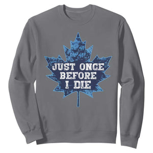 Vintage Canada Hockey Sweatshirt Toronto Just Once Before I Die Maple Leafs TS10 Charcoal Print Your Wear