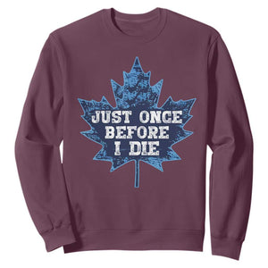 Vintage Canada Hockey Sweatshirt Toronto Just Once Before I Die Maple Leafs TS10 Maroon Print Your Wear